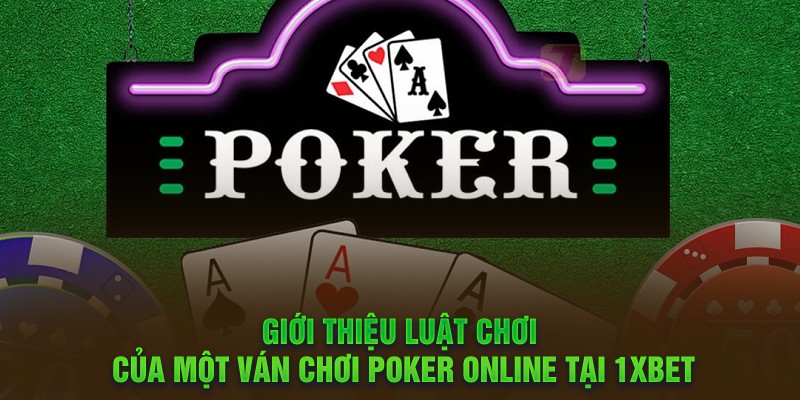 Giới thiệu luật chơi của một ván chơi Poker Online tại 1xbet