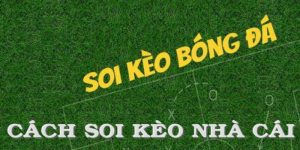 Soi kèo nhà cái - Chia sẻ kinh nghiệm giúp tăng cơ hội thắng