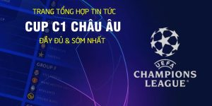 Trang Tổng Hợp Tin Tức Giải Cup C1 Châu u Đầy Đủ, Nhanh Nhất